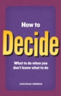 Image for How to decide: what to do when you don&#39;t know what to do