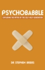 Image for Psychobabble  : exploding the myths of the self-help generation