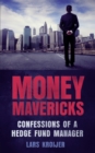 Image for Money mavericks  : confessions of a hedge fund manager