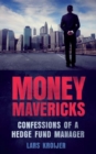 Image for Money mavericks: confessions of a hedge fund manager