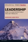 Image for The Financial Times guide to leadership  : how to lead effectively and get results