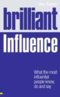 Image for Brilliant influence: what the most influential people know, do and say