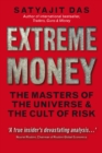 Image for Extreme money: the masters of the universe and the cult of risk