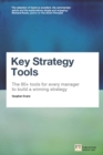 Image for Key strategy tools: the 80+ tools for every manager to build a winning strategy
