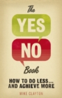Image for The yes/no book: how to do less... and achieve more