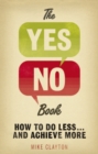 Image for The yes/no book: how to do less-- and achieve more!