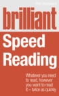 Image for Brilliant speed reading  : whatever you need to read, however you want to read it - twice as quickly