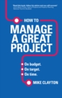 Image for How to manage a great project: on budget, on target, on time