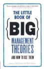 Image for The little book of big management theories ... and how to use them
