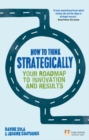 Image for How to Think Strategically: Your Roadmap to Innovation and Results