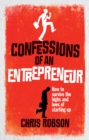 Image for Confessions of an entrepreneur: how to survive the highs and lows of starting up