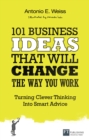 Image for 101 Business Ideas That Will Change the Way You Work: Turning Clever Thinking Into Smart Advice