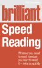 Image for Brilliant Speed Reading: Whatever You Need to Read, However You Want to Read It - Twice as Quickly