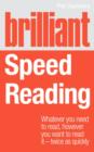 Image for Brilliant speed reading: whatever you need to read, however you want to read it - twice as quickly
