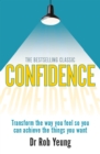Image for Confidence: transform the way you feel so you can achieve the things you want