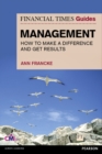 Image for The Financial times guide to management: how to make a difference and get results