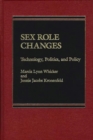 Image for Sex Role Changes : Technology, Politics, and Policy