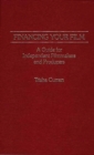 Image for Financing Your Film : A Guide for Independent Filmmakers and Producers