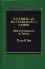 Image for Becoming an Industrialized Nation : ROC Development of Taiwan
