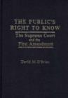 Image for The Public&#39;s Right to Know : The Supreme Court and the First Amendment