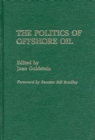 Image for The Politics of Offshore Oil