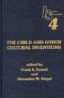Image for The Child and Other Cultural Inventions