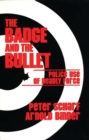 Image for The Badge and the Bullet : Police Use of Deadly Force