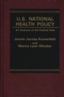 Image for U.S. National Health Policy : An Analysis of the Federal Role