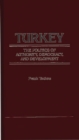 Image for Turkey, the Politics of Authority, Democracy, and Development.