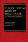 Image for Clinical Social Work in Health Care : New Biopsychosocial Approaches
