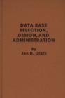 Image for Data Base Selection, Design, and Administration.