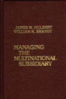 Image for Managing the Multinational Subsidiary.