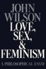 Image for Love Sex &amp; Feminism a Philosophical Essay