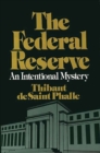 Image for The Federal Reserve System : An Intentional Mystery