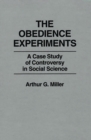 Image for The Obedience Experiments : A Case Study of Controversy in Social Science