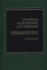 Image for Overseas Acquisitions and Mergers : Combining for Profits Abroad