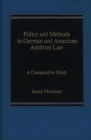 Image for Policy and Methods in German and American Antitrust Law : A Comparative Study