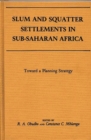 Image for Slum and Squatter Settlements in Sub-Saharan Africa : Towards a Planning Strategy