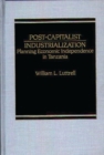 Image for Post-Capitalist Industrialization : Planning Economic Independence in Tanzania