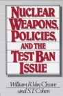 Image for Nuclear Weapons, Policies, and the Test Ban Issue