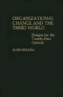 Image for Organizational Change and the Third World : Designs for The Twenty-First Century