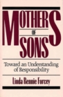 Image for Mothers of Sons : Toward an Understanding of Responsiblity