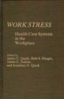 Image for Work Stress : Health Care Systems in the Workplace