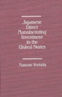 Image for Japanese Direct Manufacturing Investment in the United States.