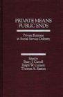 Image for Private Means--Public Ends : Private Business in Social Service Delivery