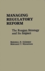 Image for Managing regulatory reform  : the Reagan strategy and its impact