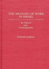 Image for The Meaning of Work in Israel : Its Nature and Consequences
