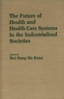 Image for The Future of Health and Health Care Systems in the Industrialized Societies