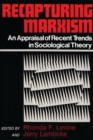 Image for Recapturing Marxism : An Appraisal of Recent Trends in Sociological Theory