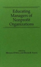 Image for Educating Managers of Nonprofit Organizations